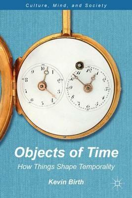 Objects of Time: How Things Shape Temporality - K. Birth - cover