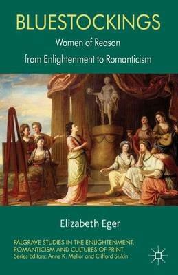 Bluestockings: Women of Reason from Enlightenment to Romanticism - E. Eger - cover
