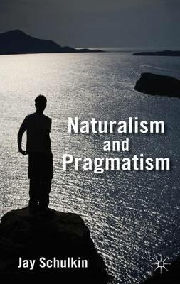 Naturalism and Pragmatism - Jay Schulkin - cover