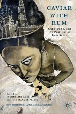 Caviar with Rum: Cuba-USSR and the Post-Soviet Experience - cover