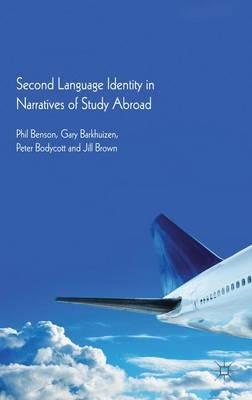 Second Language Identity in Narratives of Study Abroad - P. Benson,G. Barkhuizen,P. Bodycott - cover