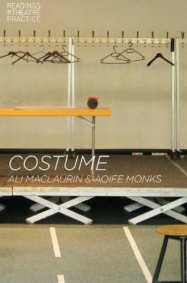 Costume: Readings in Theatre Practice - Ali Maclaurin,Aoife Monks - cover