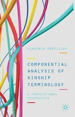 Componential Analysis of Kinship Terminology: A Computational Perspective - V. Pericliev - cover