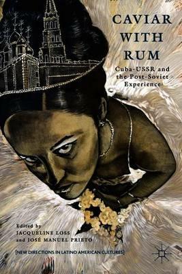 Caviar with Rum: Cuba-USSR and the Post-Soviet Experience - cover