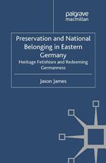 Preservation and National Belonging in Eastern Germany