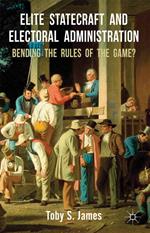 Elite Statecraft and Election Administration