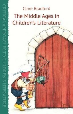 The Middle Ages in Children's Literature - C. Bradford - cover
