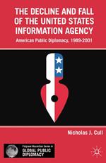 The Decline and Fall of the United States Information Agency