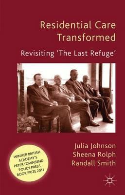 Residential Care Transformed: Revisiting 'The Last Refuge' - J. Johnson,S. Rolph,R. Smith - cover