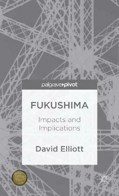 Fukushima: Impacts and Implications - D. Elliott - cover