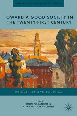 Toward a Good Society in the Twenty-First Century: Principles and Policies - cover