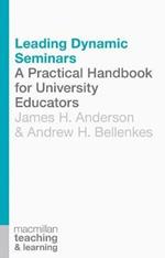 Leading Dynamic Seminars: A Practical Handbook for University Educators