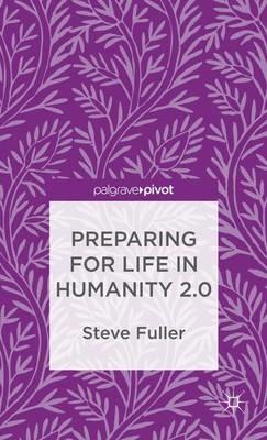 Preparing for Life in Humanity 2.0 - S. Fuller - cover