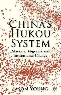 China's Hukou System: Markets, Migrants and Institutional Change - Jason Young - cover