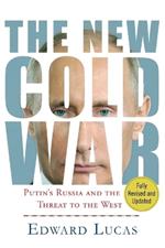 The New Cold War: Putin's Russia and the Threat to the West
