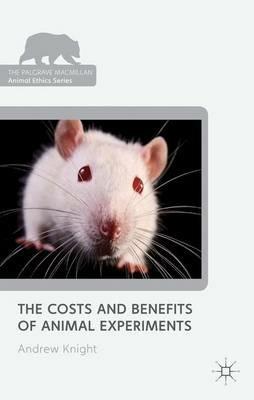 The Costs and Benefits of Animal Experiments - Andrew Knight - cover