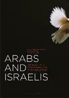 Arabs and Israelis: Conflict and Peacemaking in the Middle East - Abdel Monem Said Aly,Shai Feldman,Khalil Shikaki - cover