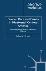 Gender, Race and Family in Nineteenth Century America