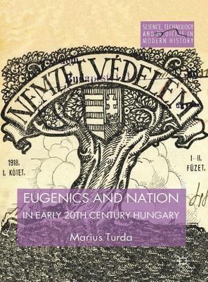 Eugenics and Nation in Early 20th Century Hungary - M. Turda - cover