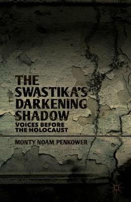 The Swastika's Darkening Shadow: Voices before the Holocaust - M. Penkower - cover