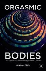 Orgasmic Bodies: The Orgasm in Contemporary Western Culture