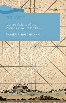 Iberian Visions of the Pacific Ocean, 1507-1899 - R. Buschmann - cover