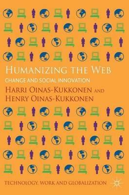 Humanizing the Web: Change and Social Innovation - H. Oinas-Kukkonen - cover