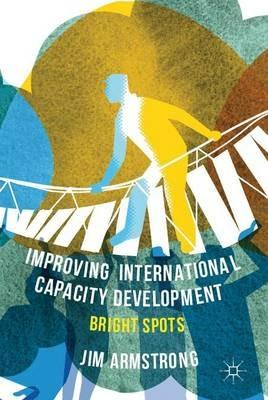 Improving International Capacity Development: Bright Spots - J. Armstrong - cover
