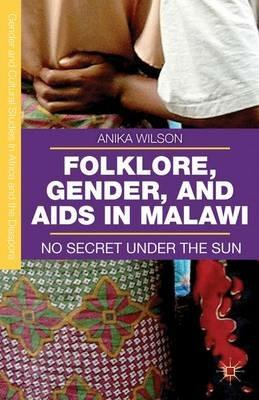 Folklore, Gender, and AIDS in Malawi: No Secret Under the Sun - A. Wilson - cover