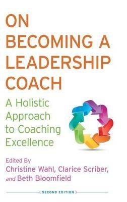 On Becoming a Leadership Coach: A Holistic Approach to Coaching Excellence - cover