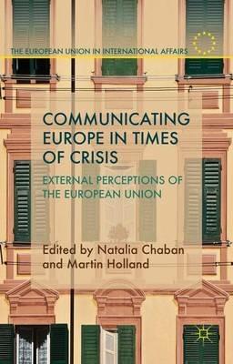 Communicating Europe in Times of Crisis: External Perceptions of the European Union - cover