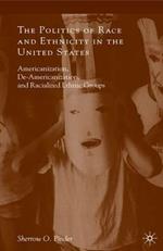 The Politics of Race and Ethnicity in the United States: Americanization, De-Americanization, and Racialized Ethnic Groups