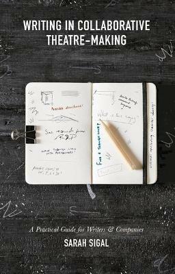Writing in Collaborative Theatre-Making - Sarah Sigal - cover