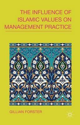 The Influence of Islamic Values on Management Practice - G. Forster - cover