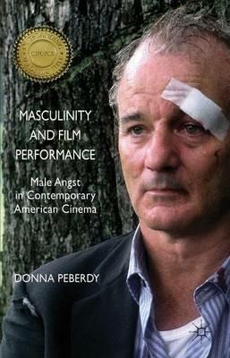Masculinity and Film Performance: Male Angst in Contemporary American Cinema - D. Peberdy - cover