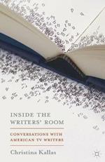 Inside The Writers' Room: Conversations with American TV Writers