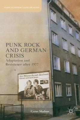 Punk Rock and German Crisis: Adaptation and Resistance after 1977 - C. Shahan - cover