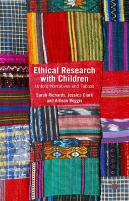Ethical Research with Children: Untold Narratives and Taboos - Sarah Richards,Jessica Clark,Allison Boggis - cover