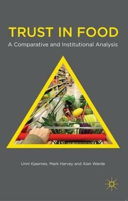 Trust in Food: A Comparative and Institutional Analysis - U. Kjaernes,M. Harvey,A. Warde - cover