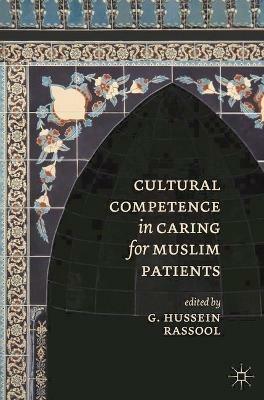 Cultural Competence in Caring for Muslim Patients - G.Hussein Rassool - cover