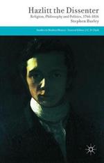Hazlitt the Dissenter: Religion, Philosophy, and Politics, 1766-1816