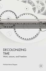Decolonizing Time: Work, Leisure, and Freedom