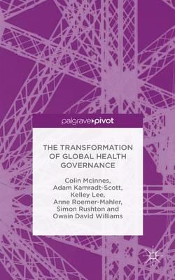 The Transformation of Global Health Governance - C. McInnes,A. Kamradt-Scott,K. Lee - cover