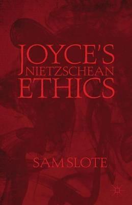 Joyce’s Nietzschean Ethics - Sam Slote - cover
