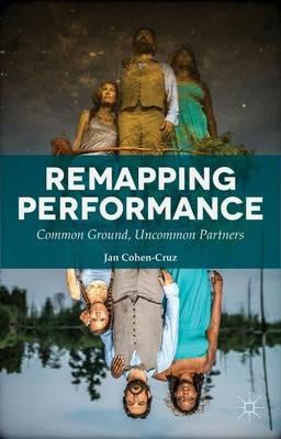 Remapping Performance: Common Ground, Uncommon Partners - Jan Cohen-Cruz - cover