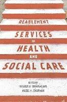 Reablement Services in Health and Social Care: A guide to practice for students and support workers - Valerie Ebrahimi,Hazel Chapman - cover
