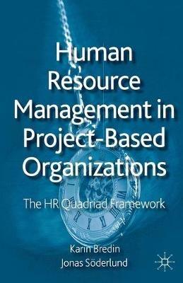 Human Resource Management in Project-Based Organizations: The HR Quadriad Framework - K. Bredin,J. Söderlund - cover