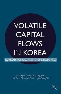 Volatile Capital Flows in Korea: Current Policies and Future Responses - cover