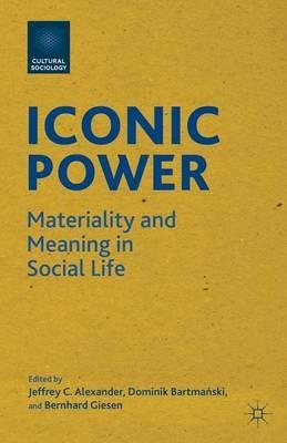 Iconic Power: Materiality and Meaning in Social Life - cover