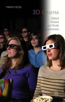 3D Cinema: Optical Illusions and Tactile Experiences - Miriam Ross - cover